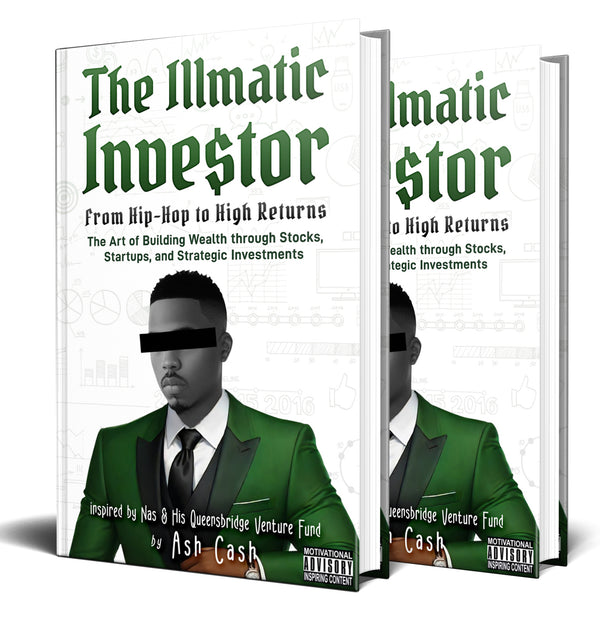 The Illmatic Investor: From Hip-Hop to High Returns - The Art of Building Wealth through Stocks, Startups, and Strategic Investments Inspired by Nas & His Queensbridge Venture Fund (Hardcover)