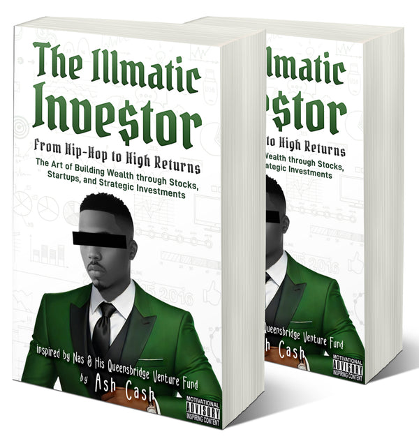 The Illmatic Investor: From Hip-Hop to High Returns - The Art of Building Wealth through Stocks, Startups, and Strategic Investments Inspired by Nas & His Queensbridge Venture Fund (Paperback)