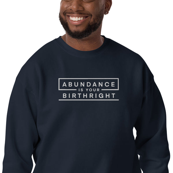Abundance Is Your Birthright Unisex Premium Sweatshirt