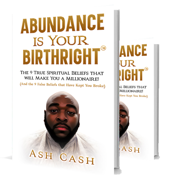 Abundance Is Your Birthright: The 9 True Spiritual Beliefs That Will Make You a Millionaire! (and the 9 False Beliefs That Have Kept You Broke) - Paperback