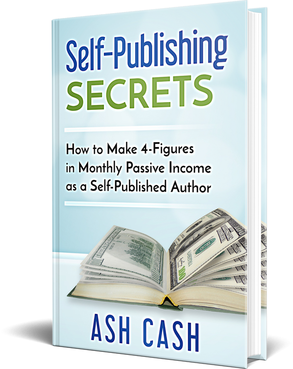 Self-Publishing Secrets: How to Make 4-Figures in Monthly Passive Income as a Self-Published Author