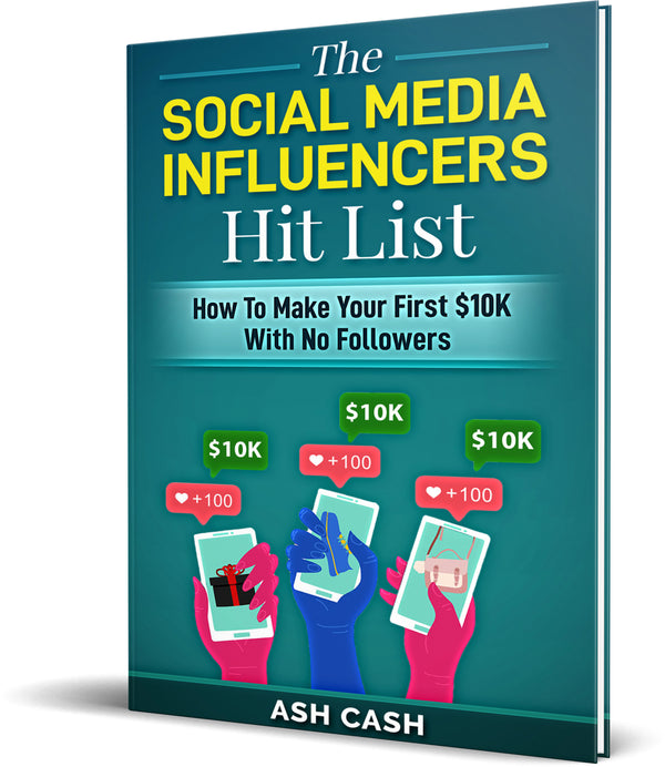 The Social Media Influencers Hit List: How to Make Your First $10K with No Followers