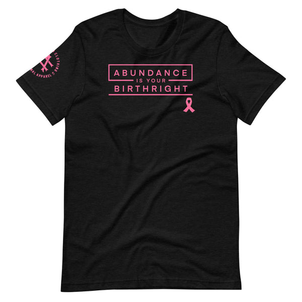 Abundance is Your Birthright Breast Cancer Awareness Short-Sleeve Unisex T-Shirt
